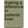 Making A Difference In Patients' Lives door Sandra Buechler