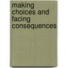 Making Choices And Facing Consequences by Monica R. Nuckolls
