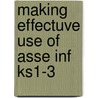 Making Effectuve Use Of Asse Inf Ks1-3 door Onbekend