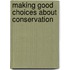 Making Good Choices About Conservation