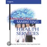 Managing And Marketing Health Services by Sm