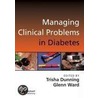 Managing Clinical Problems In Diabetes door Trisha Dunning