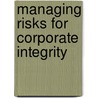 Managing Risks for Corporate Integrity by William Ed. Ferrell