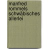 Manfred Rommels Schwäbisches Allerlei door Manfred Rommel