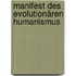 Manifest des evolutionären Humanismus