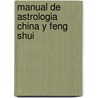 Manual de Astrologia China y Feng Shui door J. Marcelo Viggiano