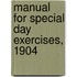 Manual for Special Day Exercises, 1904