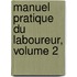 Manuel Pratique Du Laboureur, Volume 2