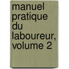 Manuel Pratique Du Laboureur, Volume 2 door M. Chabouille Dupetitmont