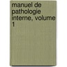 Manuel de Pathologie Interne, Volume 1 door Georges Dieulafoy