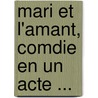Mari Et L'Amant, Comdie En Un Acte ... door Jean-Baptiste-Vial