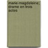 Marie-Magdeleine; Drame En Trois Actes