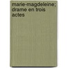 Marie-Magdeleine; Drame En Trois Actes door Maurice Maeterlinck
