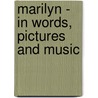 Marilyn - In words, pictures and music door Richard Havers