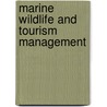 Marine Wildlife And Tourism Management door Michael Lück