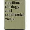 Maritime Strategy And Continental Wars door Rear Admiral K. Raja Menon
