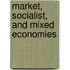 Market, Socialist, and Mixed Economies