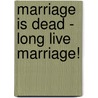 Marriage Is Dead - Long Live Marriage! door Adolf Guggenbühl-Craig