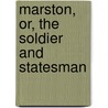 Marston, Or, The Soldier And Statesman door George Croly