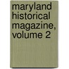 Maryland Historical Magazine, Volume 2 door Society Maryland Histor