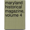 Maryland Historical Magazine, Volume 4 door Society Maryland Histor