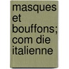 Masques Et Bouffons; Com Die Italienne by Sand