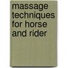 Massage Techniques For Horse And Rider door Mary W. Bromiley