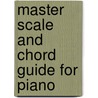 Master Scale And Chord Guide for Piano door Onbekend