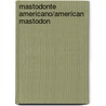 Mastodonte Americano/American Mastodon door Carol Lindeen