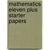 Mathematics Eleven Plus Starter Papers door Eleven Plus Exam Group