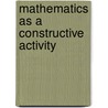 Mathematics as a Constructive Activity door John H. Mason