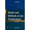 Matter And Methods At Low Temperatures door Frank Pobell