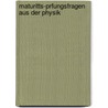 Maturitts-Prfungsfragen Aus Der Physik by Josef Gajdeczka