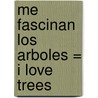 Me Fascinan los Arboles = I Love Trees door Cari Meister