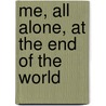 Me, All Alone, At The End Of The World by Mt Anderson