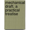 Mechanical Draft. A Practical Treatise door Onbekend