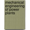 Mechanical Engineering of Power Plants by Frederick Remsen Hutton