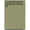 Mecklenburgische Jahrbücher Volume 45 door Schwerin Verein FüR. Mecklenburgische Geschichte Und Alterthumskunde