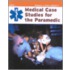 Medical Case Studies For The Paramedic
