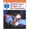 Medical Case Studies For The Paramedic by Stephen J. Rahm
