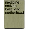Medicine, Matzoh Balls, And Motherhood door M.D. Schrager Gloria O.