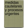 Medidas Cautelares y Procesos Urgentes door Roberto A. Vazquez Ferreyra