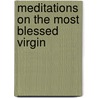 Meditations On The Most Blessed Virgin door F.P. B
