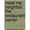 Meet My Neighbor, the Restaurant Owner by Marc Crabtree