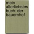 Mein allerliebstes Buch: Der Bauernhof