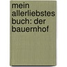Mein allerliebstes Buch: Der Bauernhof by Susanne Schwandt