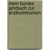 Mein buntes Jahrbuch zur Erstkommunion door Reinhard Abeln