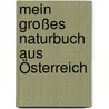 Mein großes Naturbuch aus Österreich door Christine Rettl