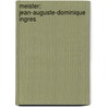 Meister: Jean-Auguste-Dominique Ingres by Uwe Fleckner