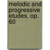 Melodic and Progressive Etudes, Op. 60 door Onbekend